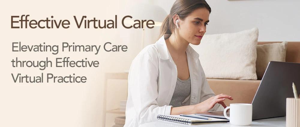 Effective Virtual Care: Elevating Primary Care through Virtual Practice